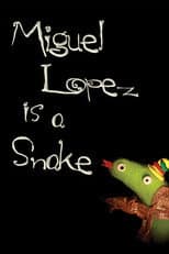 Poster for Miguel Lopez is a Snake