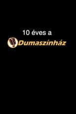 Poster for 10 éves a Dumaszínház