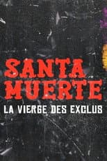 Poster for Santa Muerte, la Vierge des exclus
