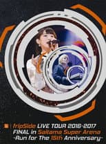 Poster for fripSide LIVE TOUR 2016-2017 FINAL in Saitama Super Arena -Run for the 15th Anniversary-