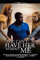 Poster for You Can't Have Her Without Me