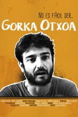 Poster for No es fácil ser... Gorka Otxoa
