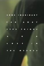 Poster for Some Imaginary Far Away Type Things a.k.a. Lost in the Meshes