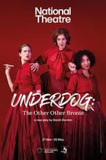 Poster for National Theatre Live: Underdog: The Other Other Brontë