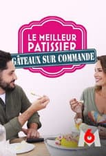 Poster for Le Meilleur pâtissier : Gâteaux sur commande