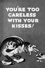 Poster for You're Too Careless with Your Kisses!