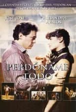 Poster for Perdóname Todo