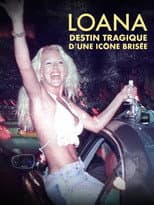 Poster for Loana : Destin tragique d'une icône brisée