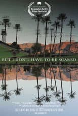 Poster for But I Don't Have to Be Scared