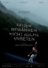 Poster for Feuer bewahren, nicht Asche anbeten