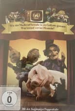Poster for Augsburger Puppenkiste - Was kommt vor im  Ofenrohr?