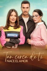 Poster for Tan cerca de ti, nace el amor