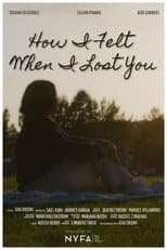 Poster for How I Felt When I Lost You