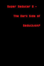 Poster for Super Seducer 2 - The Dark Side of Seduction?