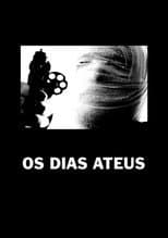 Poster for Os Dias Ateus
