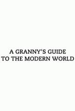 Poster for A Granny's Guide to the Modern World