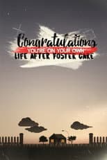 Poster for Congratulations, You’re On Your Own: Life After Foster Care