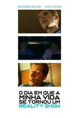 Poster for O dia em que a minha vida se tornou um reality-show