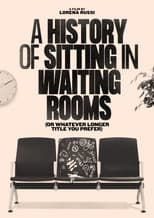 Poster for A History of Sitting in Waiting Rooms (or Whatever Longer Title You Prefer)