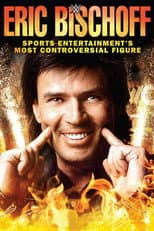 Poster for Eric Bischoff: Sports Entertainment's Most Controversial Figure