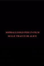 Poster for Sopralluogo per un film sulle tracce di Alice