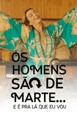 Poster for Os Homens São de Marte... E é pra Lá que Eu Vou