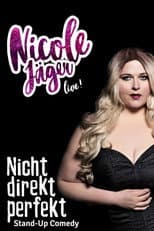 Poster for Nicole Jäger - Nicht direkt perfekt