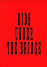 Poster for Kids Under the Bridge