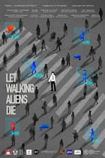 Poster for Let Walking Aliens Die