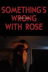Poster for Something's Wrong With Rose: Making Smile