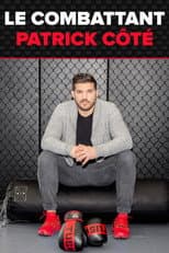 Poster for Le combattant : Patrick Côté