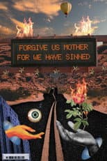 Poster for FORGIVE US MOTHER FOR WE HAVE SINNED
