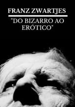 Poster for FRANZ ZWARTJES : "DO BIZARRO AO ERÓTICO"