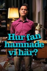 Poster for Hur fan hamnade vi här?
