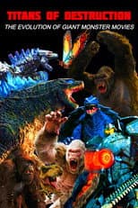 Poster for Titans of Destruction: The Evolution of Giant Monster Movies