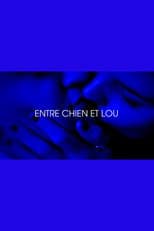 Poster for Entre chien et Lou - Je t'aim3 - Trilogie de l'amour (Part 3)
