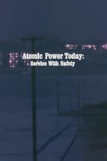 Poster for Atomic Power Today: Service with Safety
