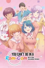 Poster for You Can't Be in a Rom-Com with Your Childhood Friends!