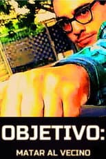 Poster for Objetivo: Matar al vecino
