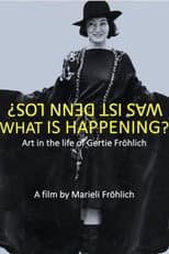 Poster for What Is Happening? Art in the Life of Gertie Fröhlich