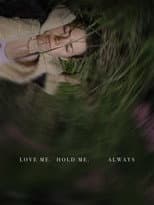 Poster for Love Me, Hold Me, Always