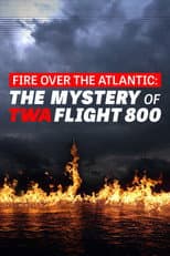 Poster for Fire Over the Atlantic: The Mystery of TWA Flight 800