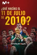 Poster for ¿Qué hacías el 11 de julio de 2010?