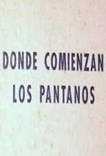 Poster for Donde comienzan los pantanos