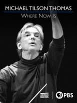 Poster for Michael Tilson Thomas: Where Now Is