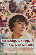 Poster for Six Months in a Pink and Blue Building