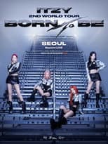 Poster for ITZY 2ND WORLD Tour [BORN TO BE] in SEOUL