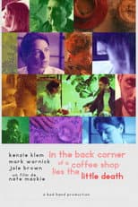 Poster for In The Back Corner of a Coffee Shop Lies The Little Death