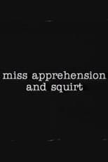 Poster for Miss Apprehension and Squirt