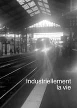 Poster for Industriellement la vie